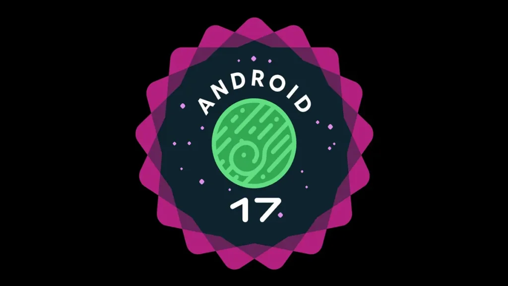 Android 17: A Maior (e Mais Perigosa) Atualização em Anos